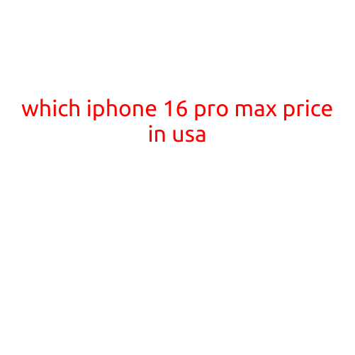 Which iPhone 16 Pro Max Price in USA?