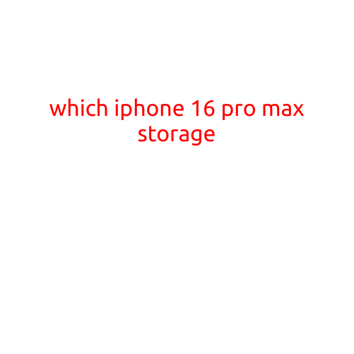 Which iPhone 16 Pro Max Storage is Right for You?