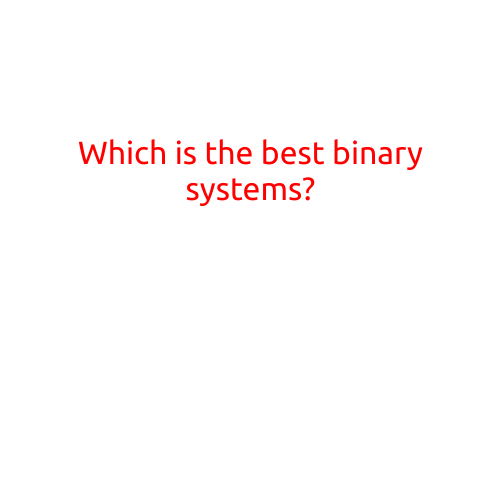 Which is the Best Binary System?