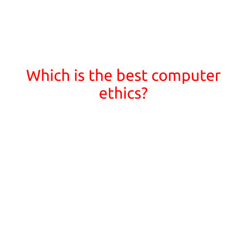 Which is the Best Computer Ethics?