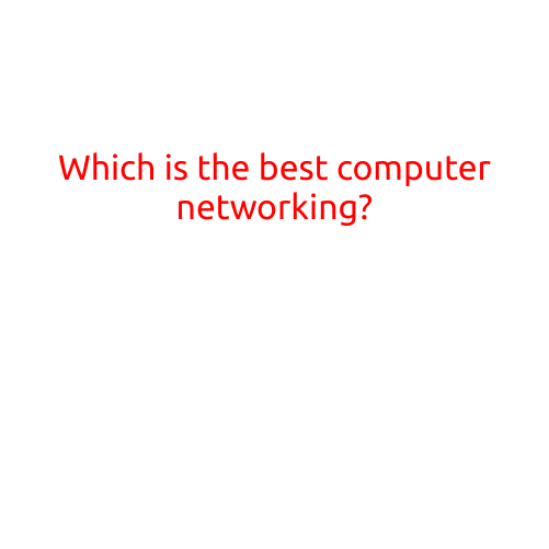 Which is the Best Computer Networking?