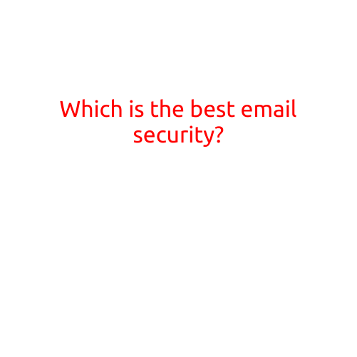 Which is the Best Email Security?