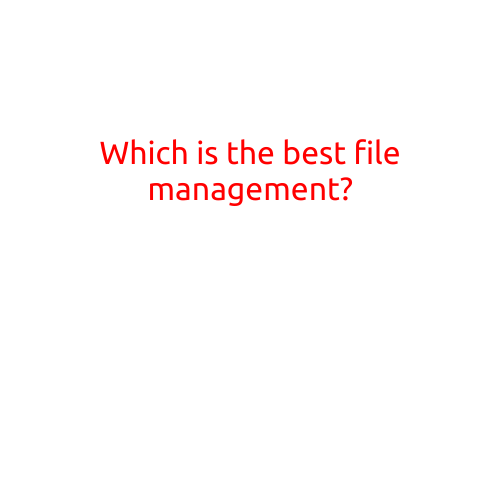 Which is the Best File Management?