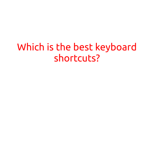 Which is the Best Keyboard Shortcut?