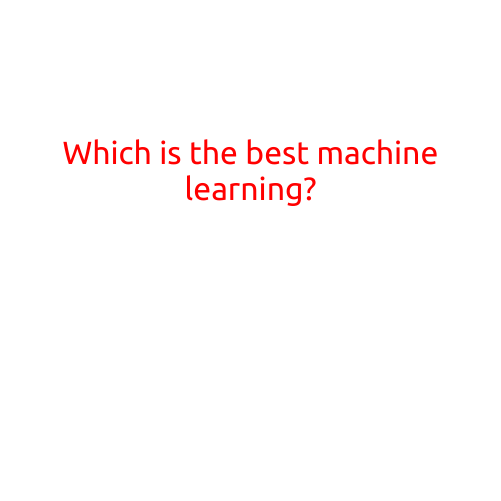 Which is the Best Machine Learning Algorithm?