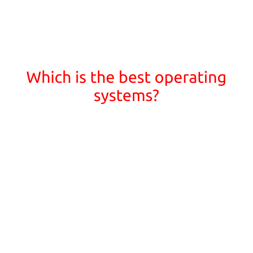 Which is the Best Operating System?