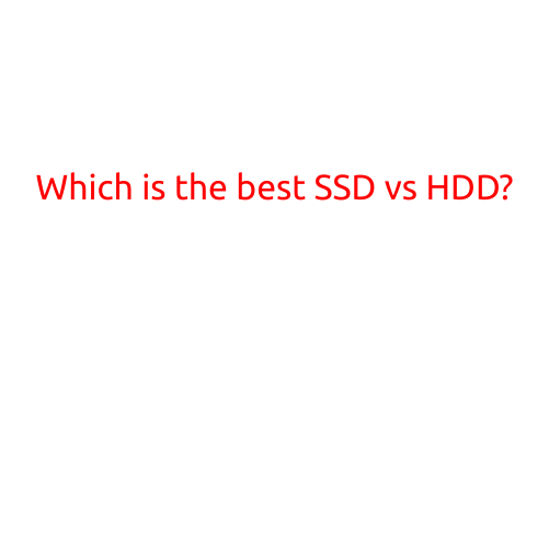 Which is the Best SSD vs HDD?