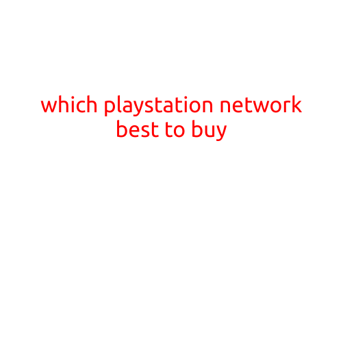 Which PlayStation Network Best to Buy?