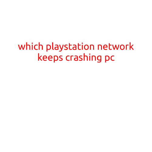 Which PlayStation Network Keeps Crashing on PC?