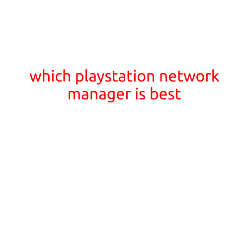 Which PlayStation Network Manager is Best? A Comprehensive Review