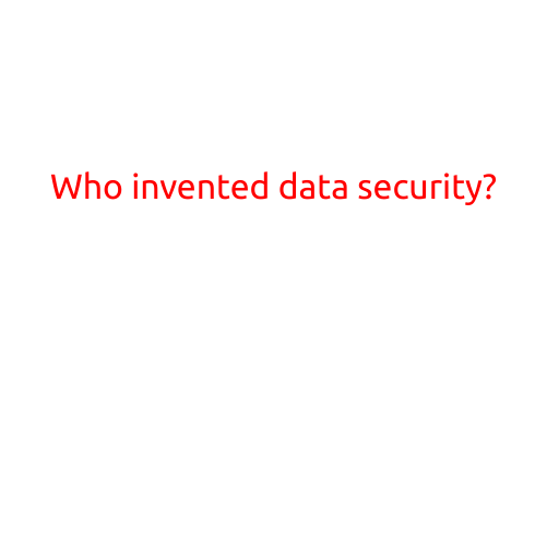 Who Invented Data Security?