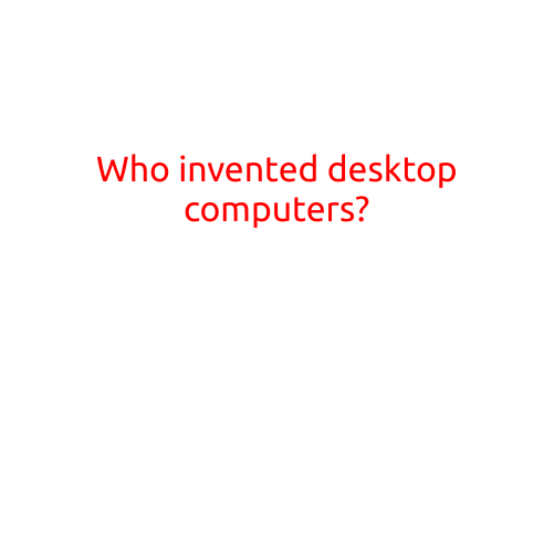 Who Invented Desktop Computers?