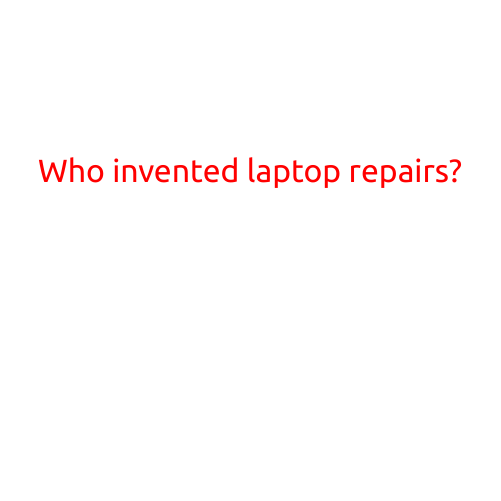 Who Invented Laptop Repairs?