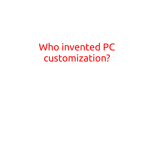 Who Invented PC Customization?