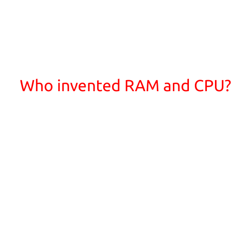 Who Invented RAM and CPU?