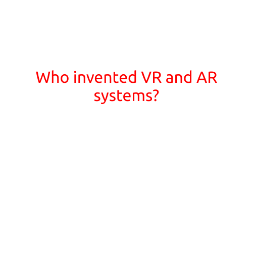 Who Invented VR and AR Systems?