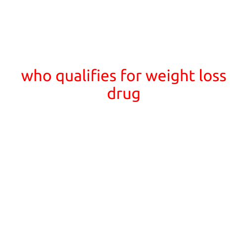 Who Qualifies for Weight Loss Drug?