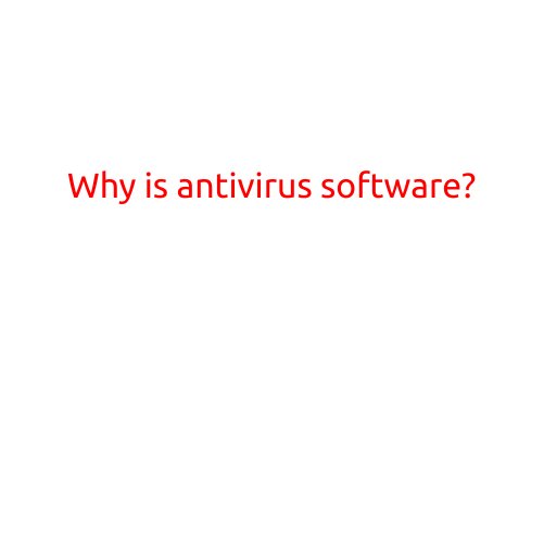 Why is Antivirus Software Necessary?