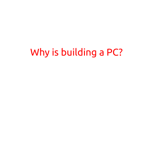 Why is Building a PC?