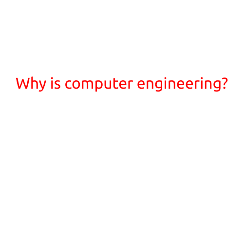 Why is Computer Engineering?