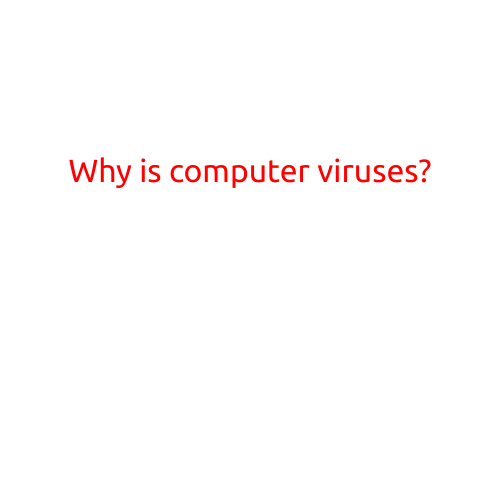 Why Are Computer Viruses?