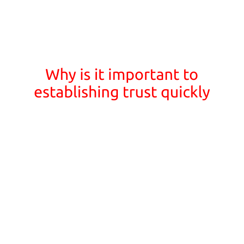 Why is it Important to Establish Trust Quickly?