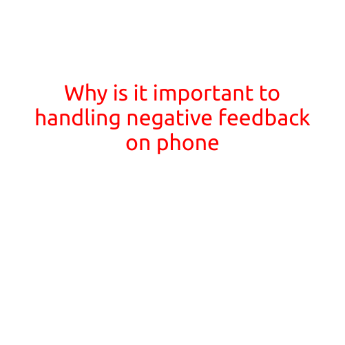 Why is it Important to Handle Negative Feedback on Your Phone?