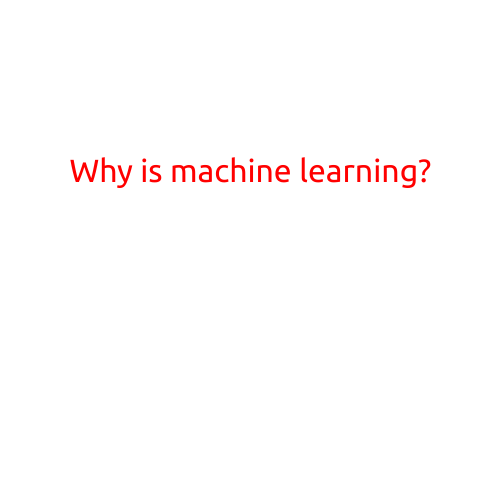 Why is Machine Learning?