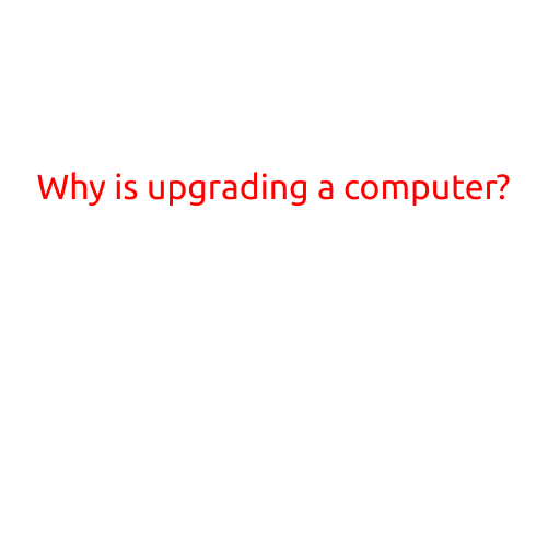 Why is Upgrading a Computer?