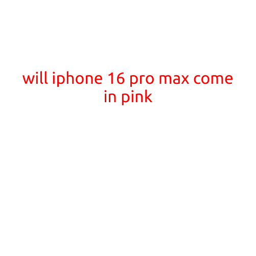 Will iPhone 16 Pro Max Come in Pink?