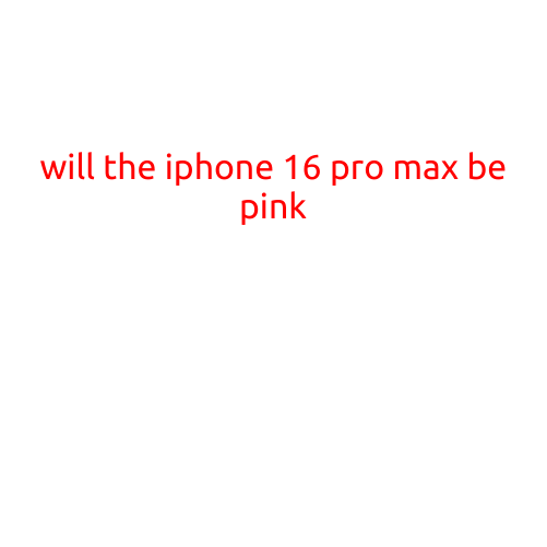 Will the iPhone 16 Pro Max Be Pink?