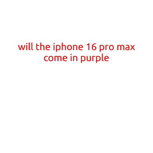 Will the iPhone 16 Pro Max Come in Purple?