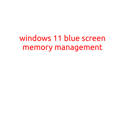 Here is an article with the title "Windows 11 Blue Screen: Memory Management Issues Identified":