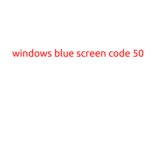 Windows Blue Screen Code 50: Causes, Symptoms, and Troubleshooting