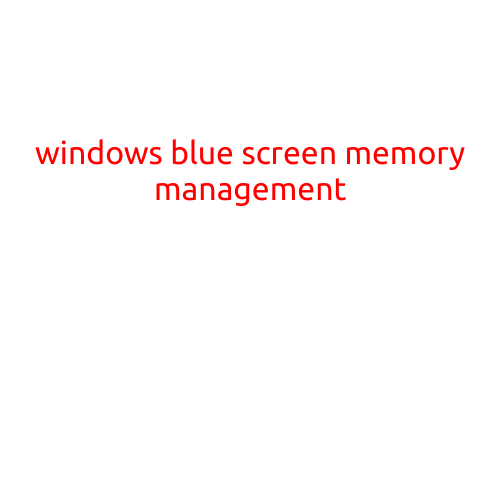 Windows Blue Screen of Death: Understanding the "MEMORY MANAGEMENT" Error