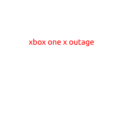 Xbox One X Outage: Users Frustrated as Console Malfunctions