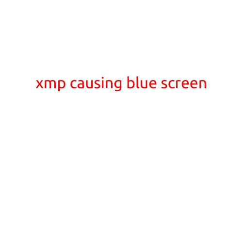 XMP Causing Blue Screen: A Troubleshooting Guide