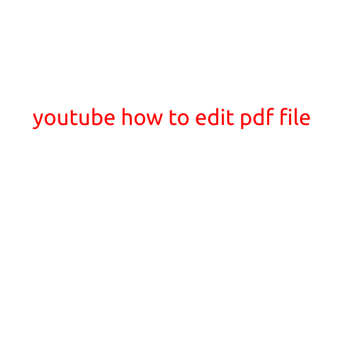 How to Edit a PDF File on YouTube: A Step-by-Step Guide